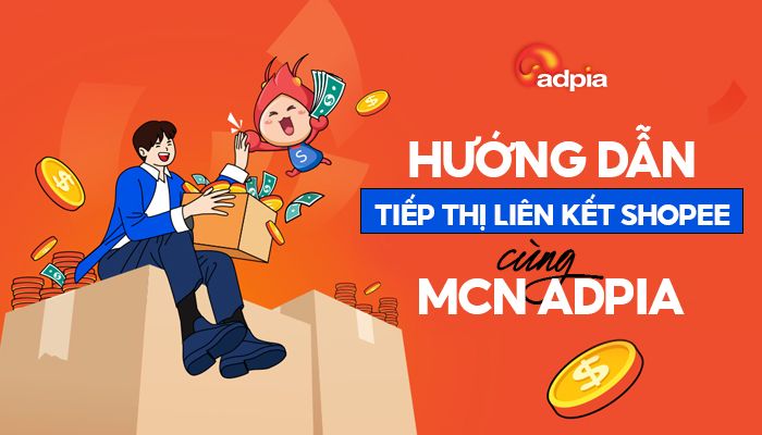 C&aacute;ch l&agrave;m tiếp thị li&ecirc;n kết Shopee c&ugrave;ng MCN Adpia